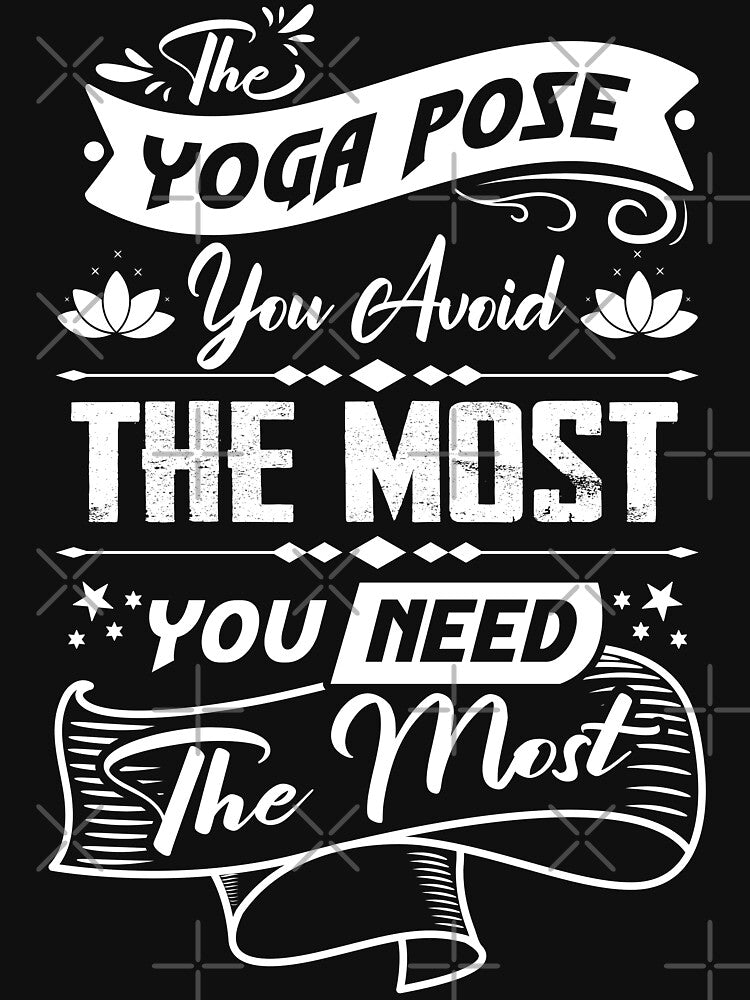 The yoga pose you avoid the most, you need the most. by Beefytee Unisex , , , Long Sleeve Tee