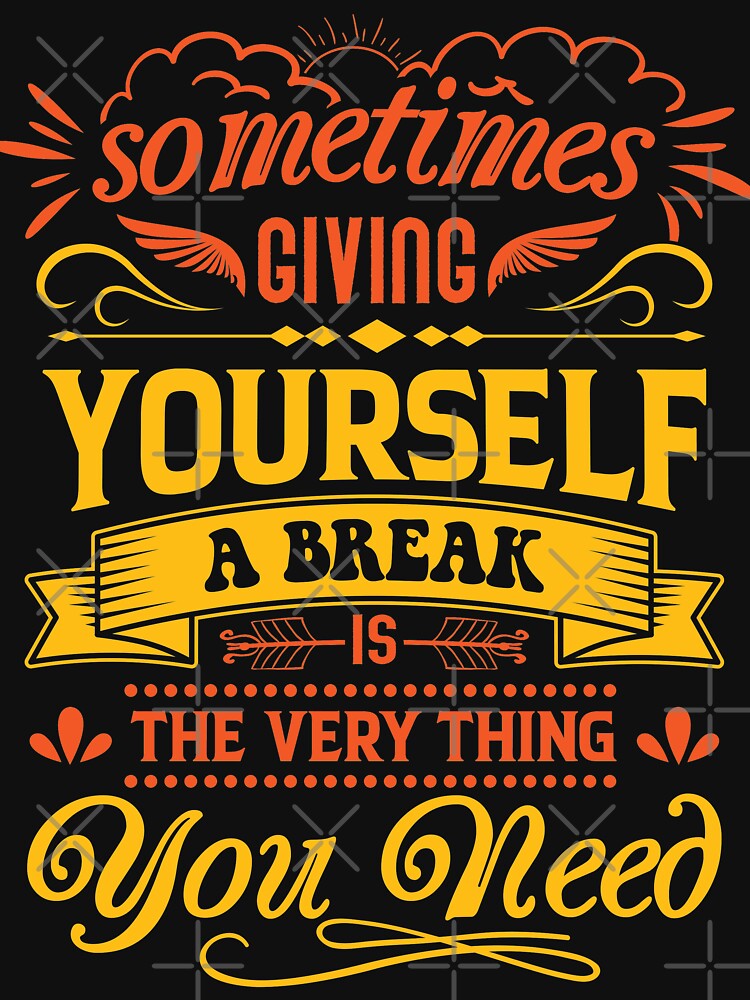 Sometimes giving yourself a break is the very thing you need. by Beefytee Unisex , , , Long Sleeve Tee