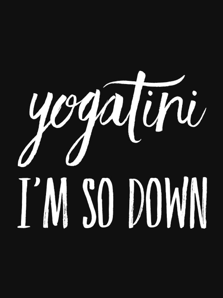 Yogatini I'm So Down by RiseandShineTee Unisex , , , Long Sleeve Tee