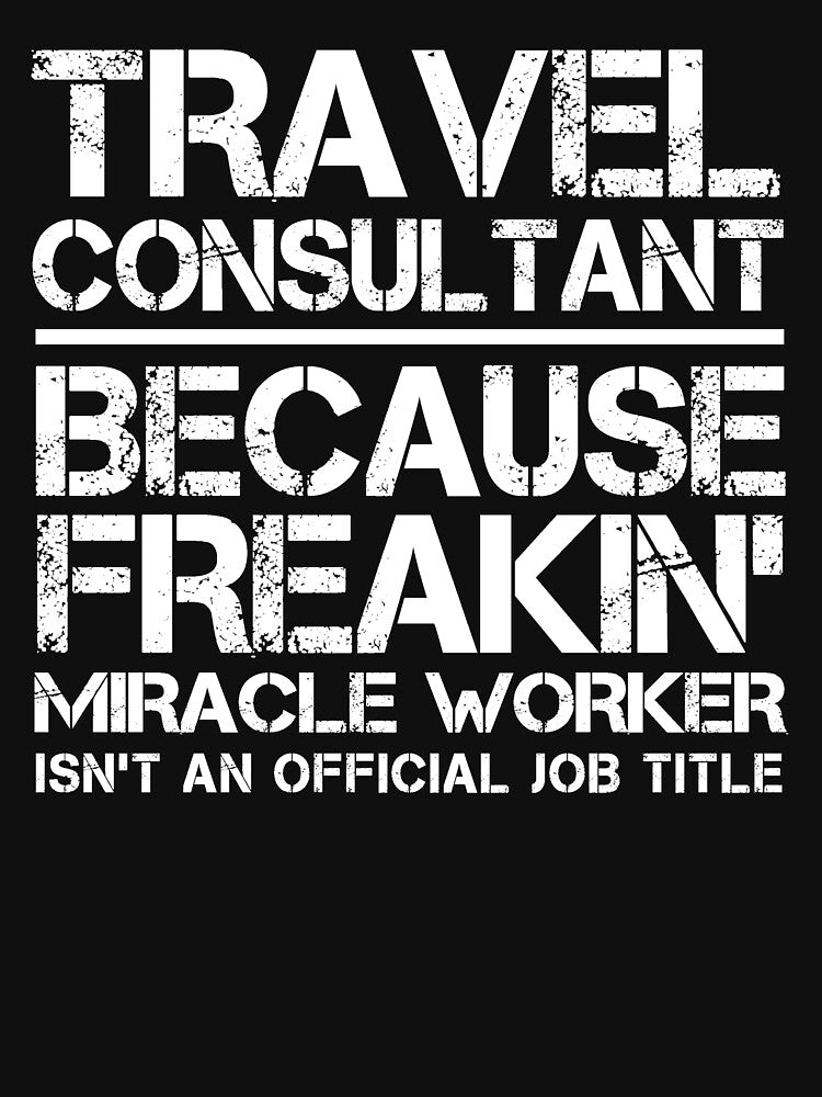 Travel Consultant Miracle Worker by clickmostro Unisex , , , Long Sleeve Tee