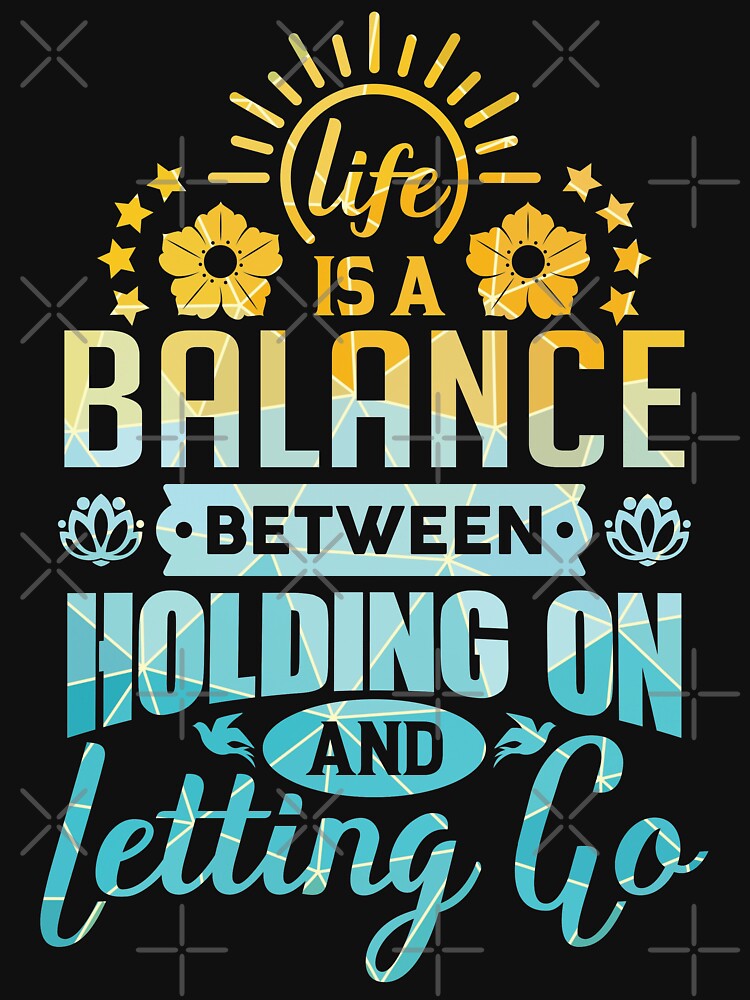 Life is a balance between holding on and letting go. by Beefytee Unisex , , , Long Sleeve Tee
