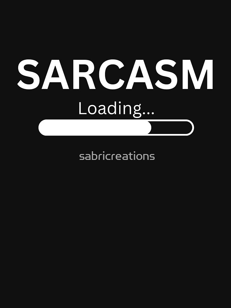 Loading Sarcasm by sabricreations Unisex , , , Long Sleeve Tee