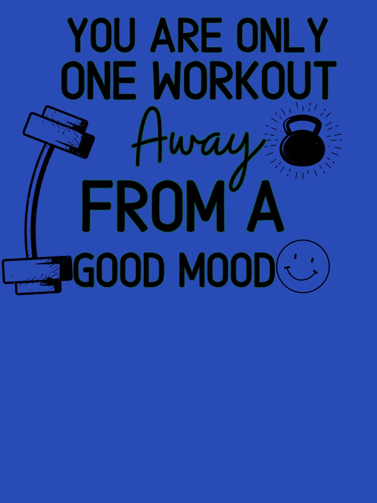You are only one workout away from a good mood - Funny Gym Quote by unique things Unisex , , , Long Sleeve Tee