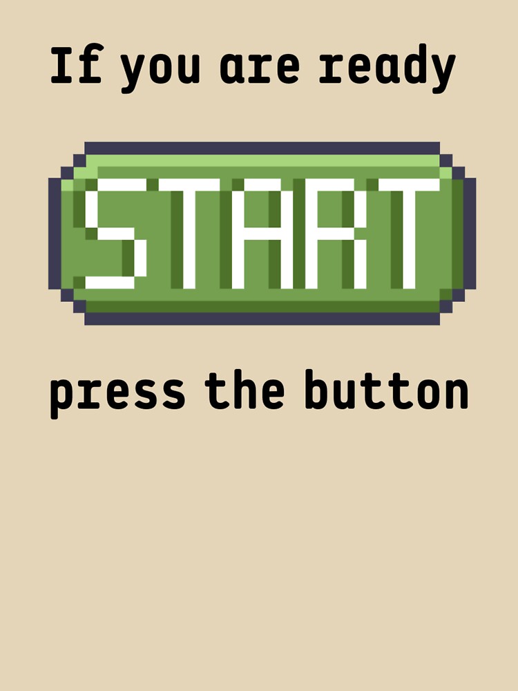 Press the start button - Retro gaming experience - Text based design - Black text by Nemesiscrowd