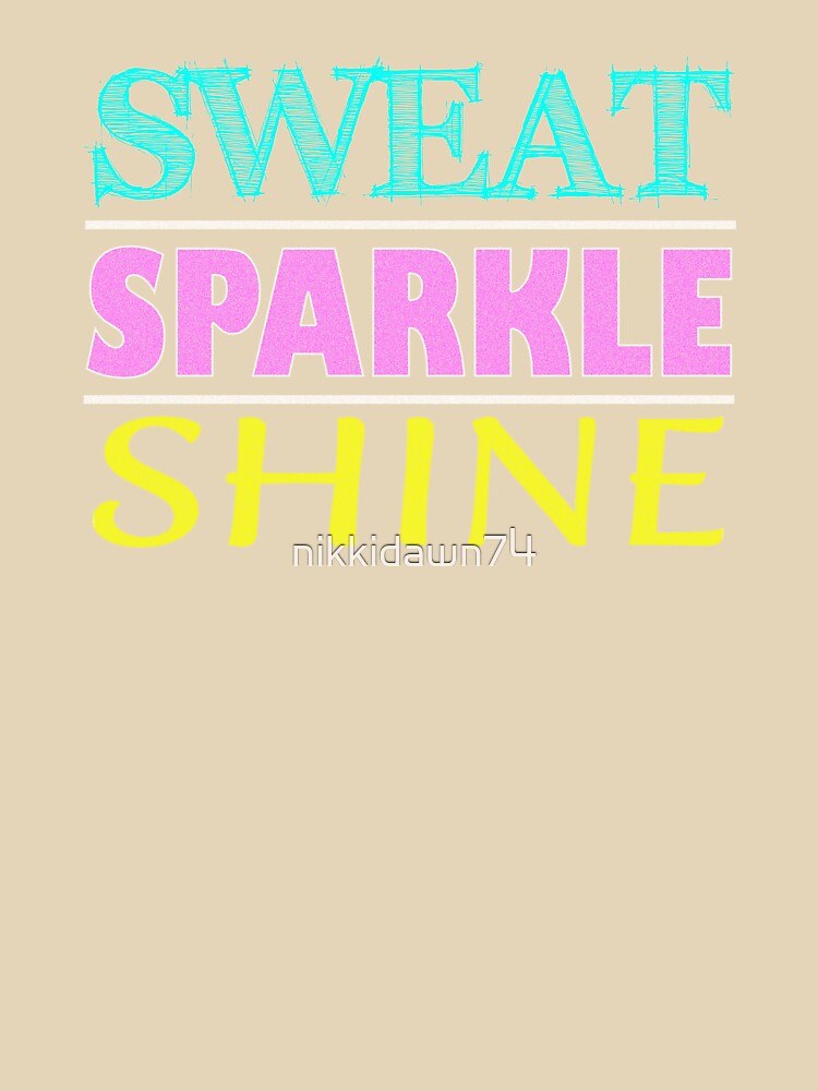 Sweat Sparkle Shine Fitness Workout Gym design by nikkidawn74 Unisex , , , Long Sleeve Tee