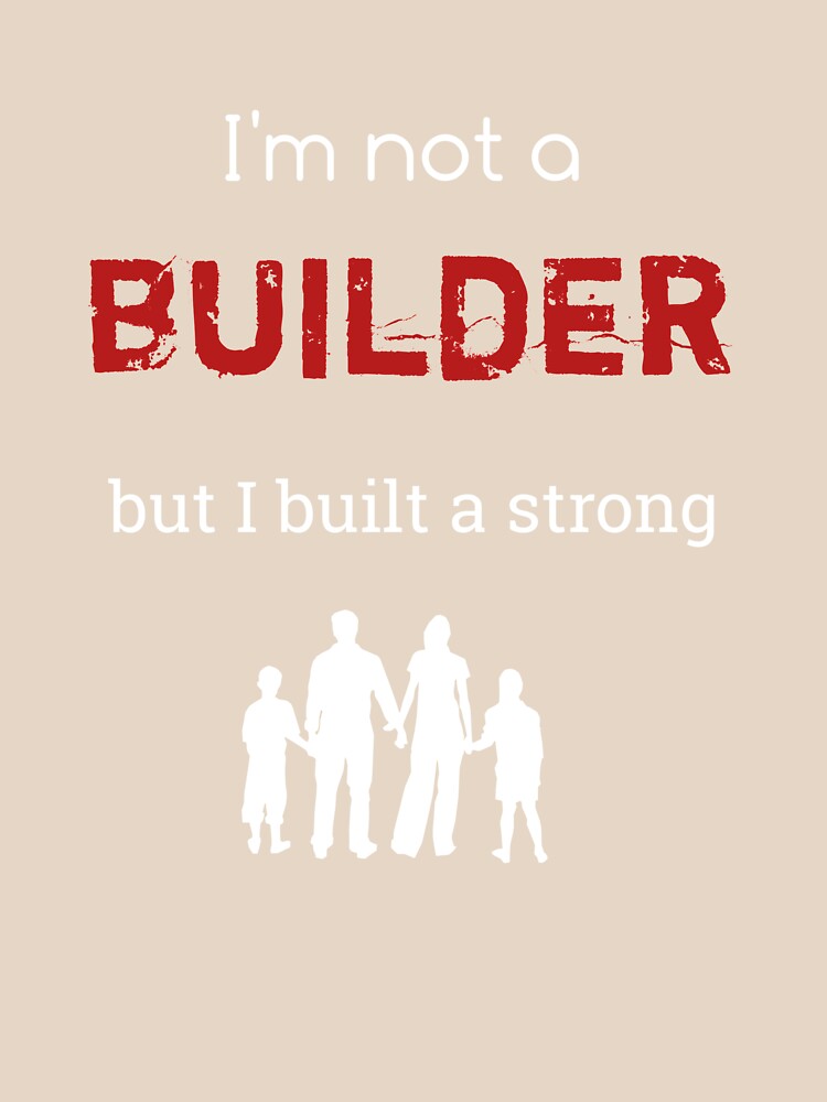 I'm not a builder but I built a strong family by amanikafrawy