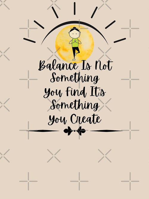 Balance Is Something You Create by cadillacmt