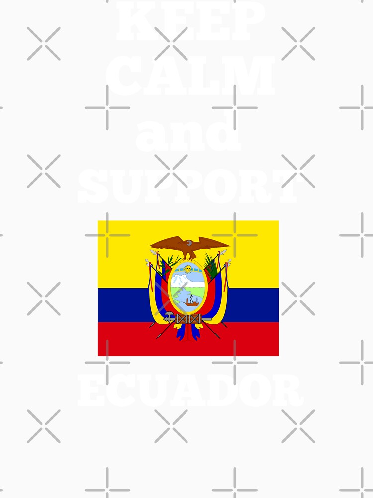 Keep Calm and Support Ecuador  - Copa - World Cup by TeesByAngelzB