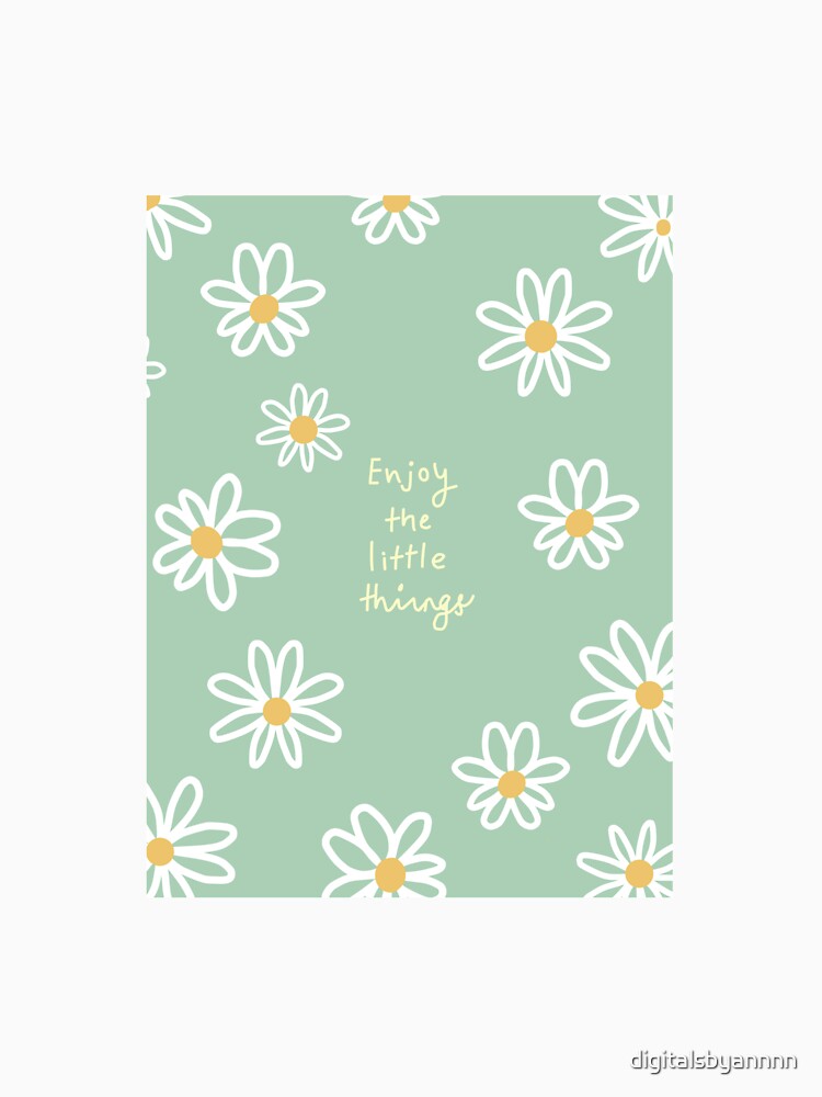 Daisy Flowers with the "Enjoy the Little Things" by digitalsbyannnn Unisex , , , Long Sleeve Tee