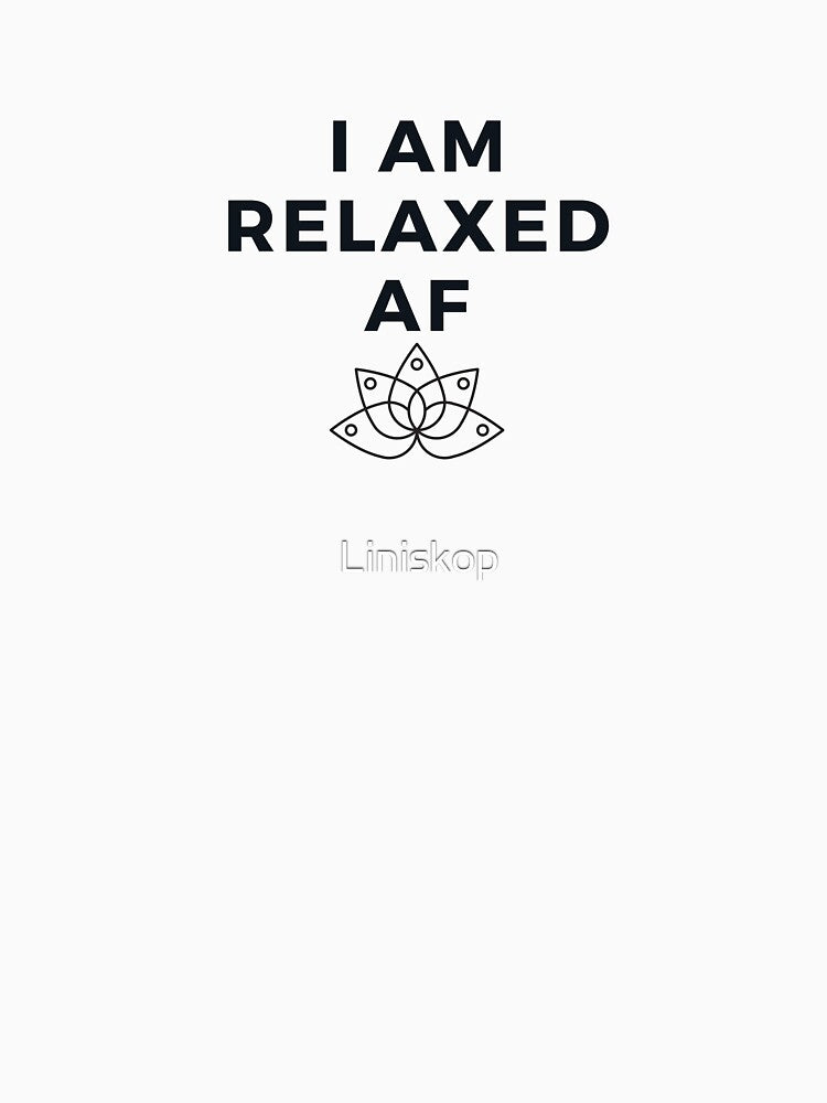 I Am Relaxed AF - Funny Yoga Designs by Liniskop Unisex , , , Long Sleeve Tee