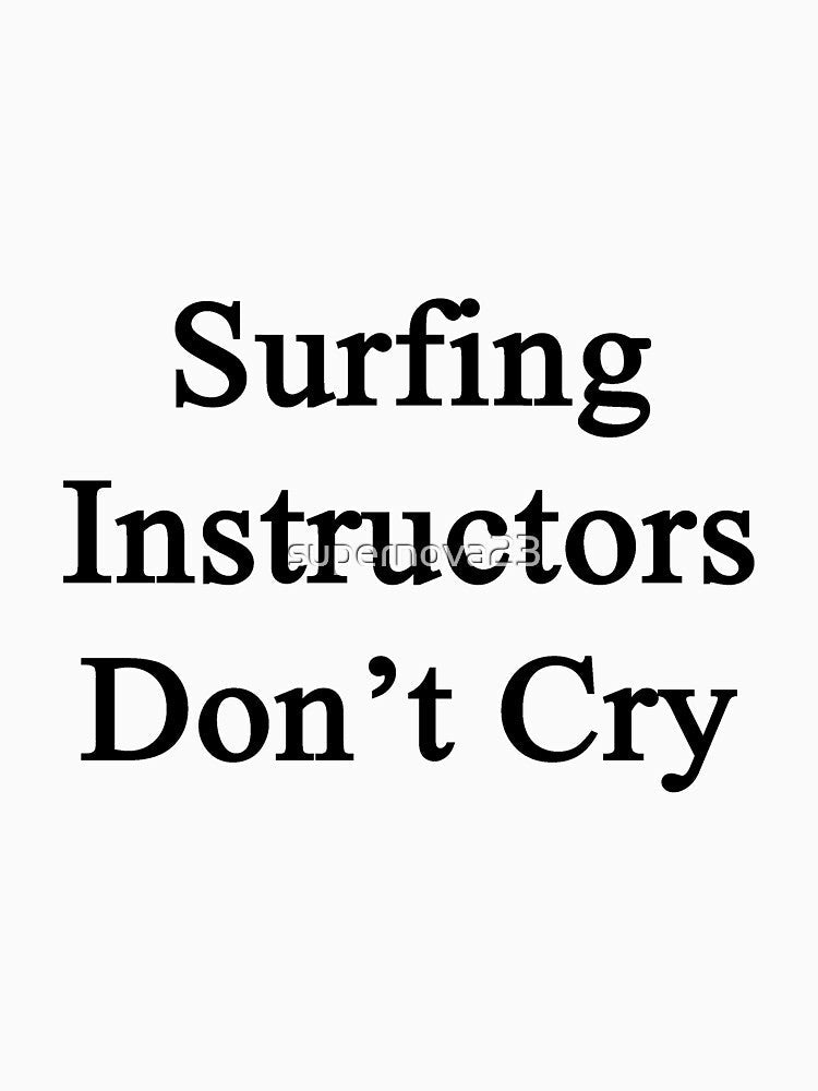 Surfing Instructors Don't Cry by supernova23 Unisex , , , Long Sleeve Tee