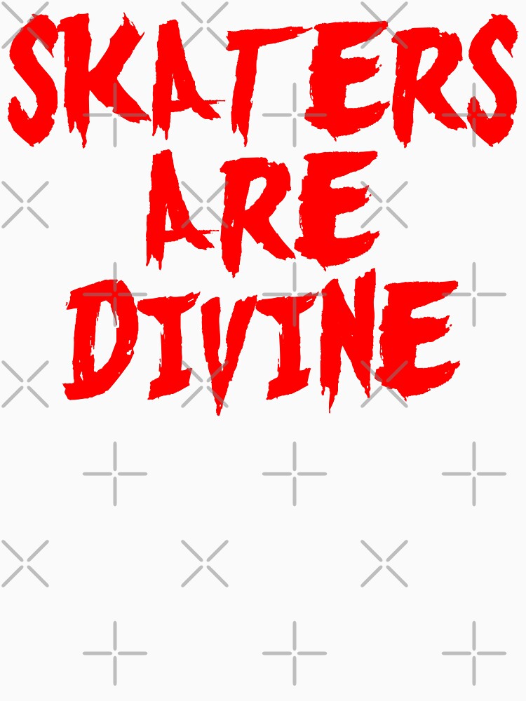 Skaters Are Divine (Skate Quote • Skateboarding • Skating Gifts) by SassyClassyMe