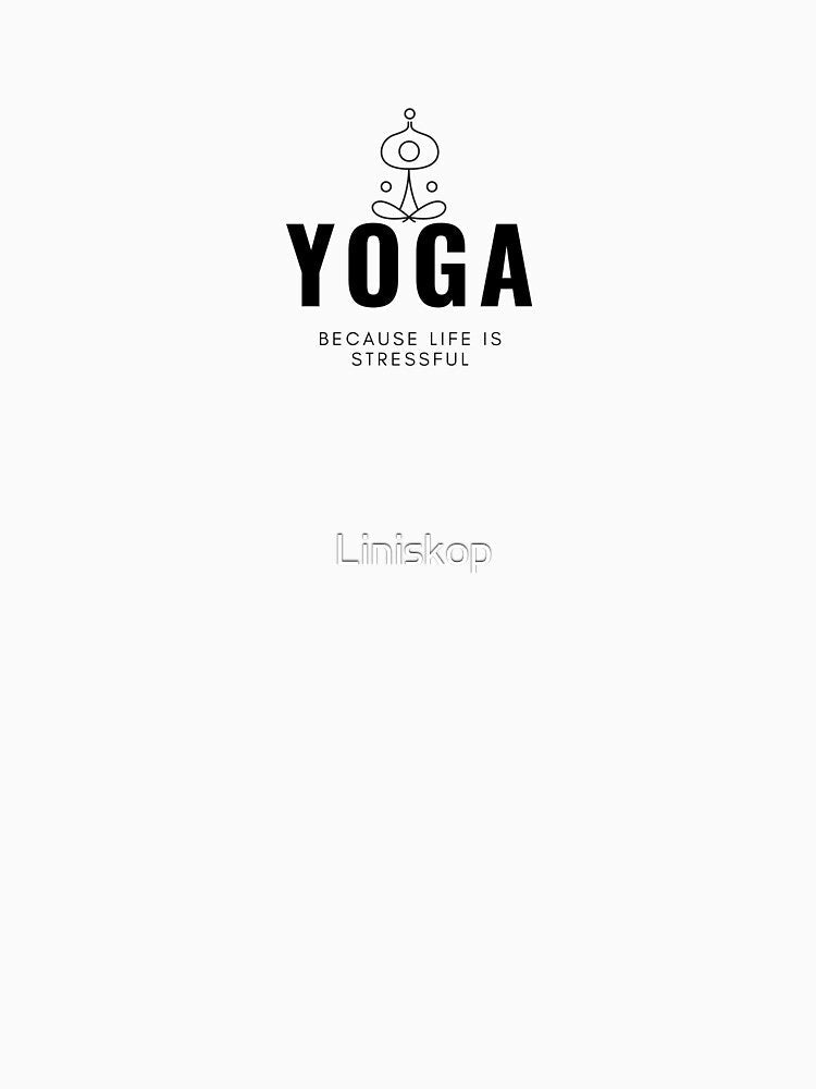 Yoga Because Life Is Stressful by Liniskop Unisex , , , Long Sleeve Tee