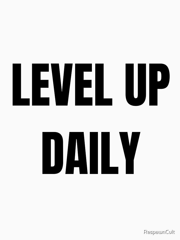 Level Up Daily Gamer Tee Motivational Gaming Streetwear Shirt by RespawnCult Unisex , , , Long Sleeve Tee