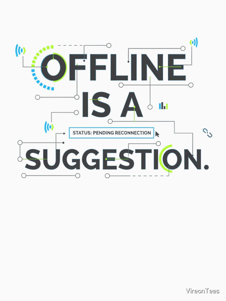 Offline Is a Suggestion by VireonTees Unisex , , , Long Sleeve Tee