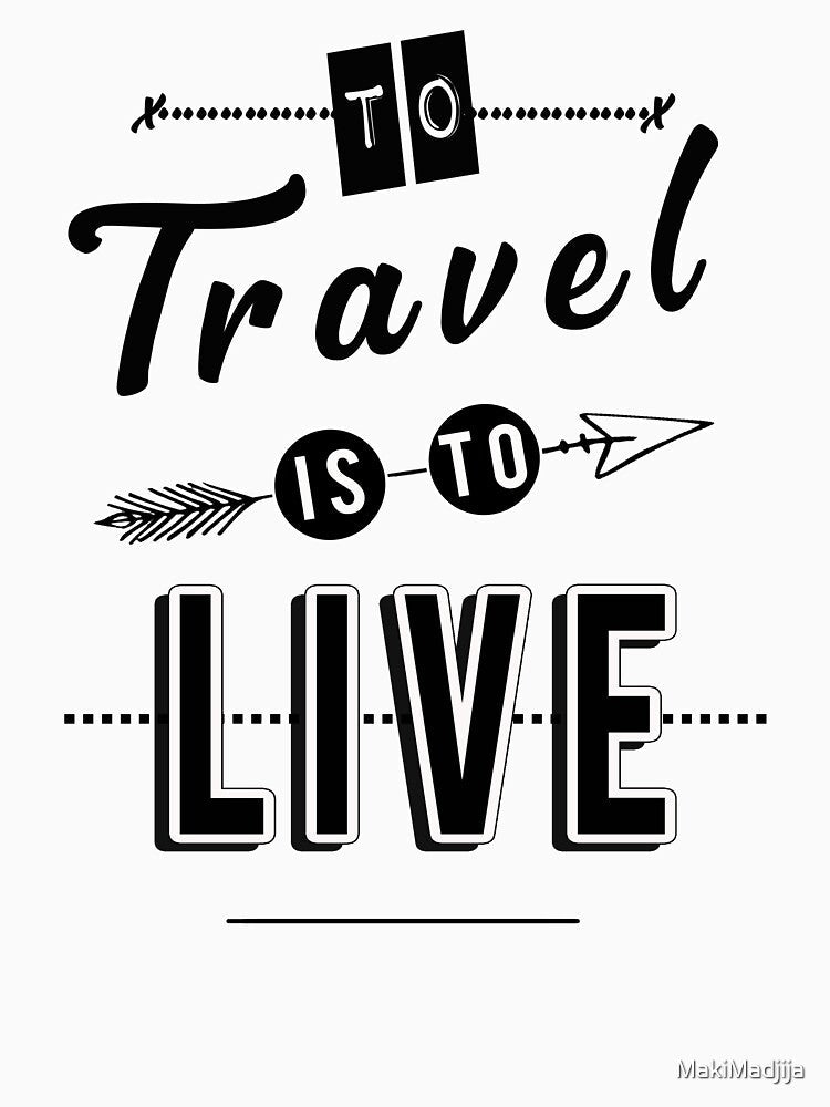 To travel is to live by MakiMadjija Unisex , , , Long Sleeve Tee