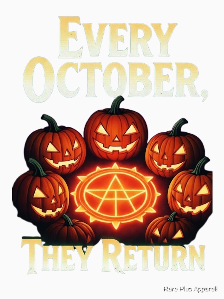 Every October, They Return by Rare Plus Apparel!