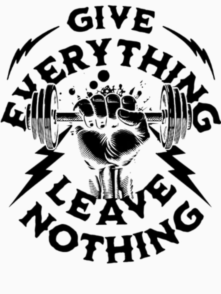 Give Everything Leave Nothing Weightlifting Motivation by fancy-to-shop Unisex , , , Long Sleeve Tee