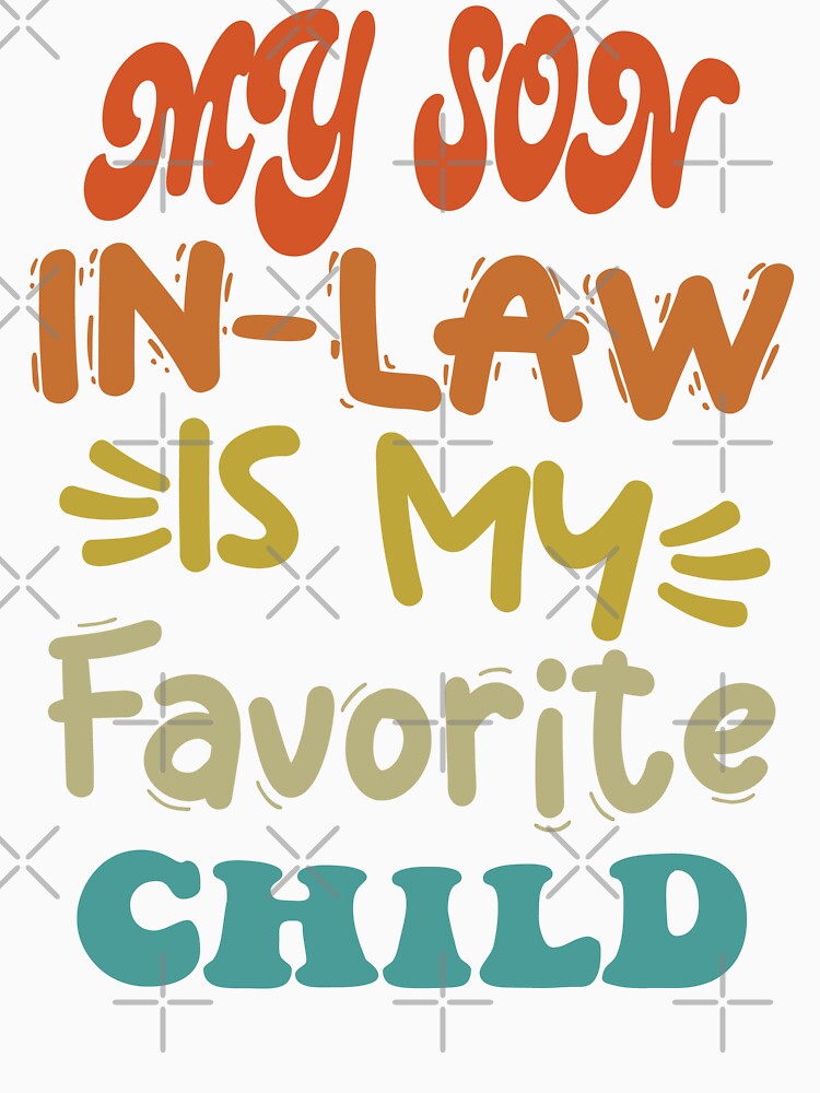 Son In Law Is My Favorite Child Funny Family Humor Retro by wtfbba