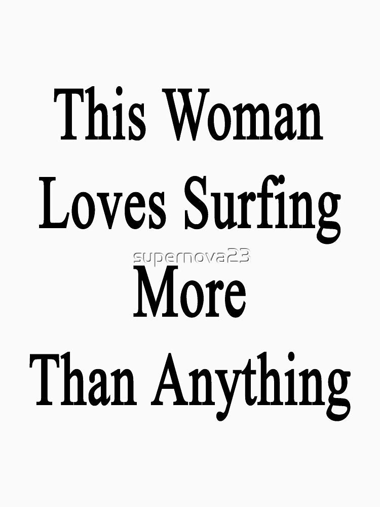 This Woman Loves Surfing More Than Anything by supernova23 Unisex , , , Long Sleeve Tee