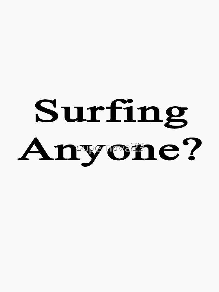 Surfing Anyone? by supernova23 Unisex , , , Long Sleeve Tee