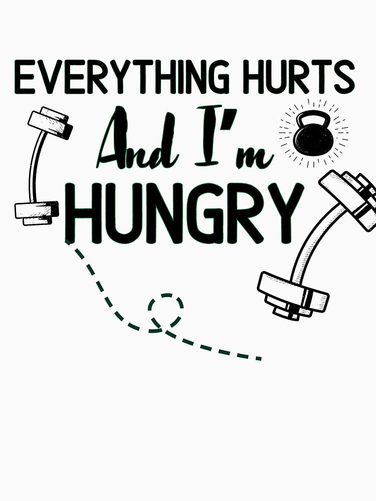 Everything Hurts And I’m Hungry - Funny Gym Quote by unique things Unisex , , , Long Sleeve Tee
