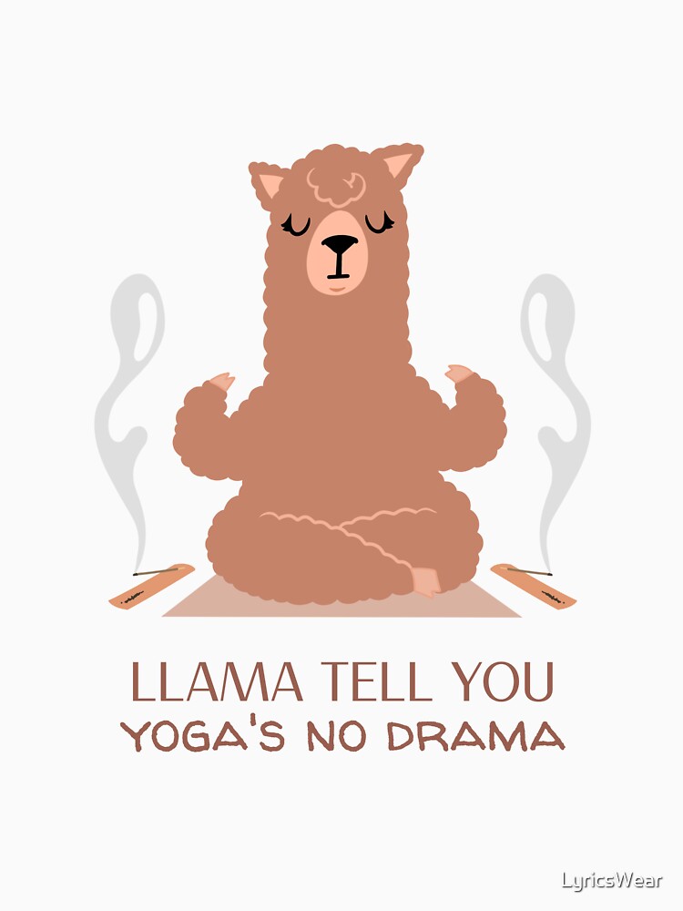 LLAMA TELL YOU, YOGA'S NO DRAMA by LyricsWear Unisex , , , Long Sleeve Tee