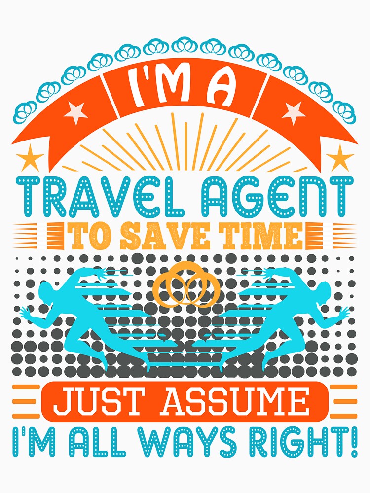 I am a Travel Agent to save time just assume i'm always right by Moremon Unisex , , , Long Sleeve Tee