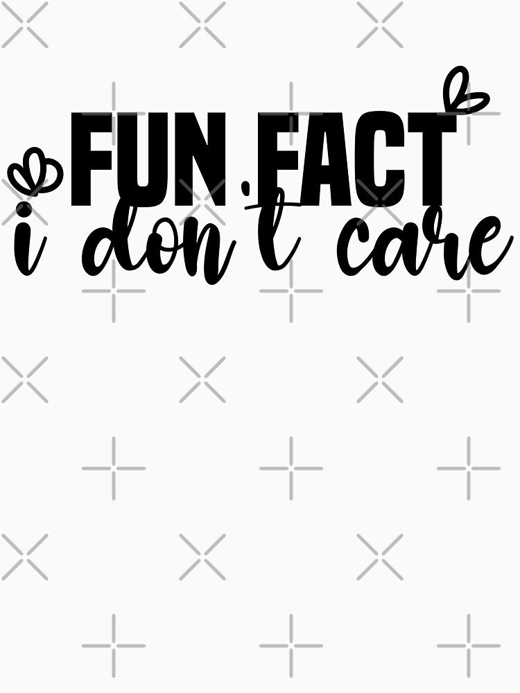 Fun fact i don't care - Sarcastic i don't care quote by Blonc-ou Unisex , , , Long Sleeve Tee