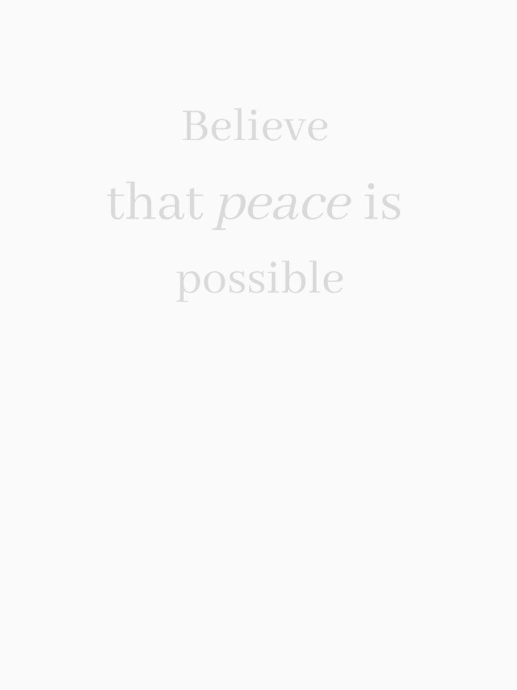 Believe that peace is possible by Trends4Peace