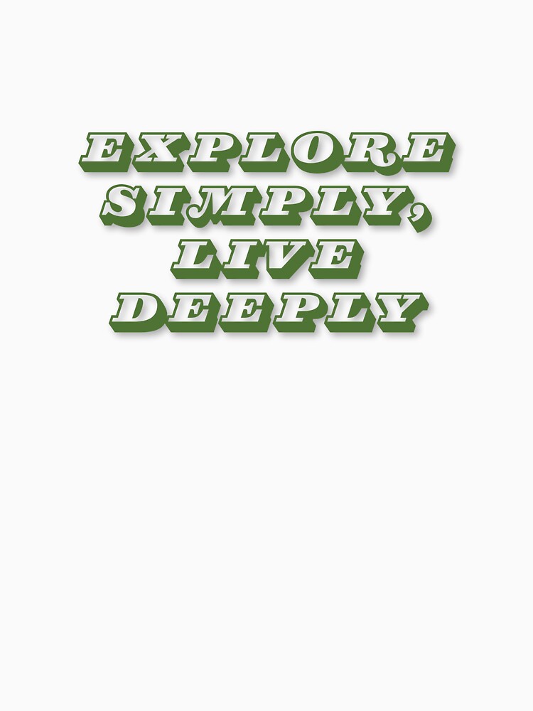 Explore Simply, Live Deeply by Zoaluxe Unisex , , , Long Sleeve Tee