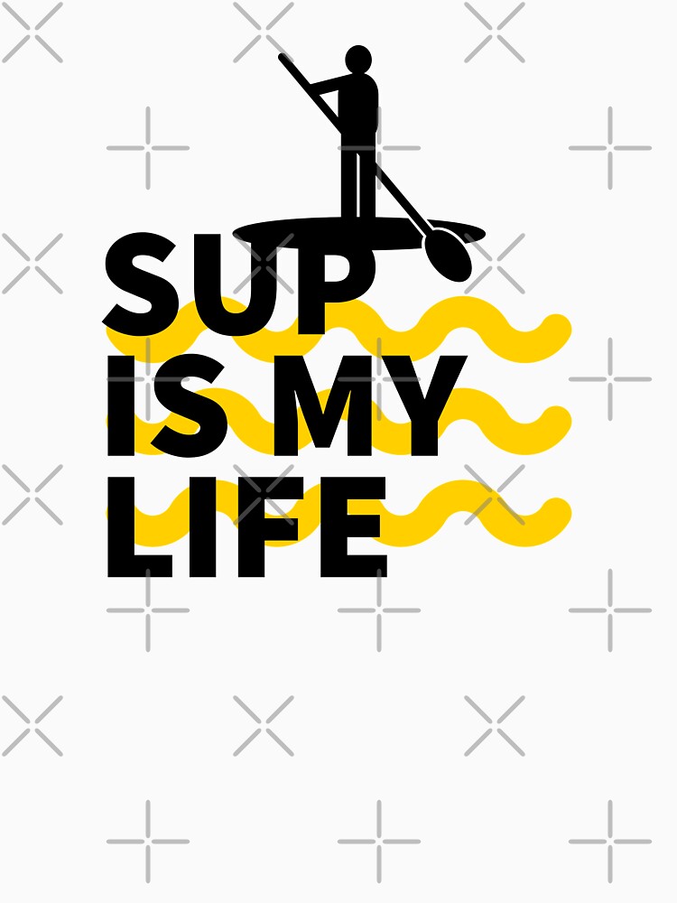 SUP IS MY LIFE - YELLOW - PADDLE SURFING - STAND UP PADDLE - PADDLE SURFING by Tropical Blood