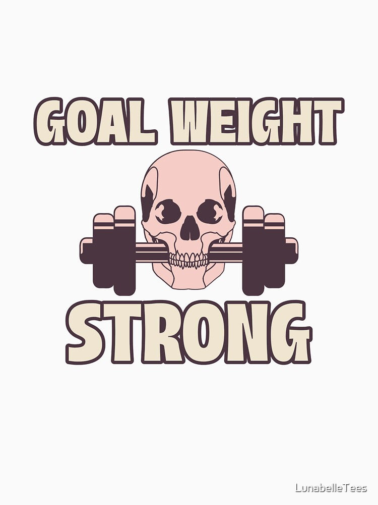 Goal Weight Strong - Skull - Motivational by LunabelleTees Unisex , , , Long Sleeve Tee