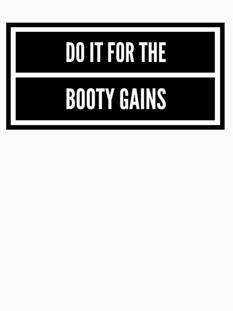 Do It For The Booty Gains by keriannhill Unisex , , , Long Sleeve Tee