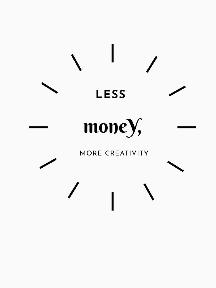 Less Money, More Creativity by Zoaluxe Unisex , , , Long Sleeve Tee