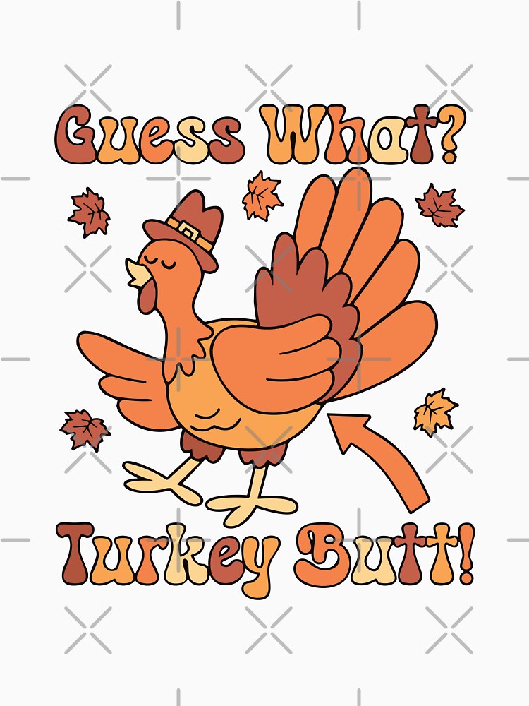 Guess What? Turkey Butt by Merchinio ⭐⭐⭐⭐⭐