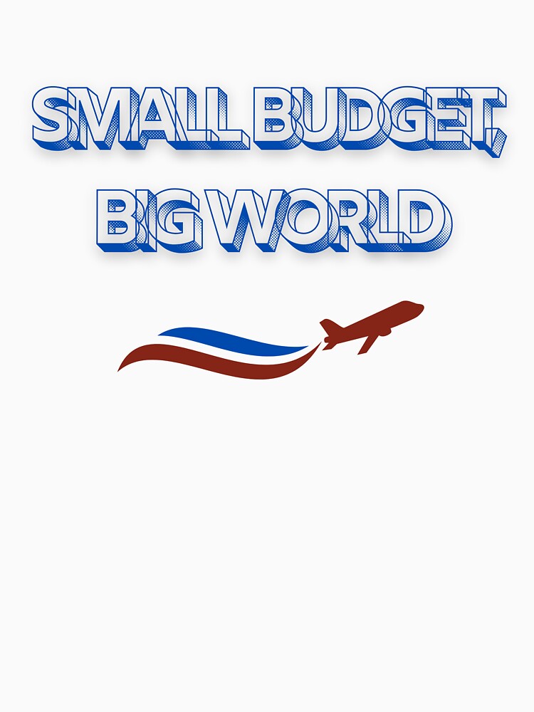 Small Budget, Big World by Zoaluxe Unisex , , , Long Sleeve Tee