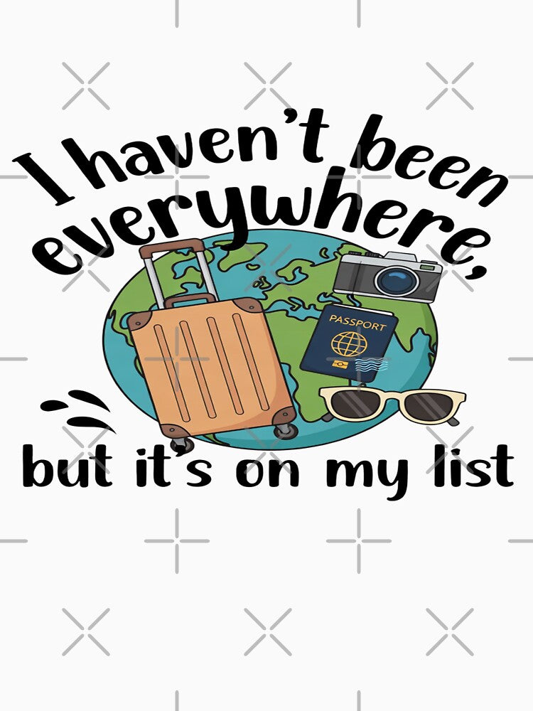 I Haven’t Been Everywhere But It’s On My List – Travel Quote Design by Sushikidsntod Unisex , , , Long Sleeve Tee