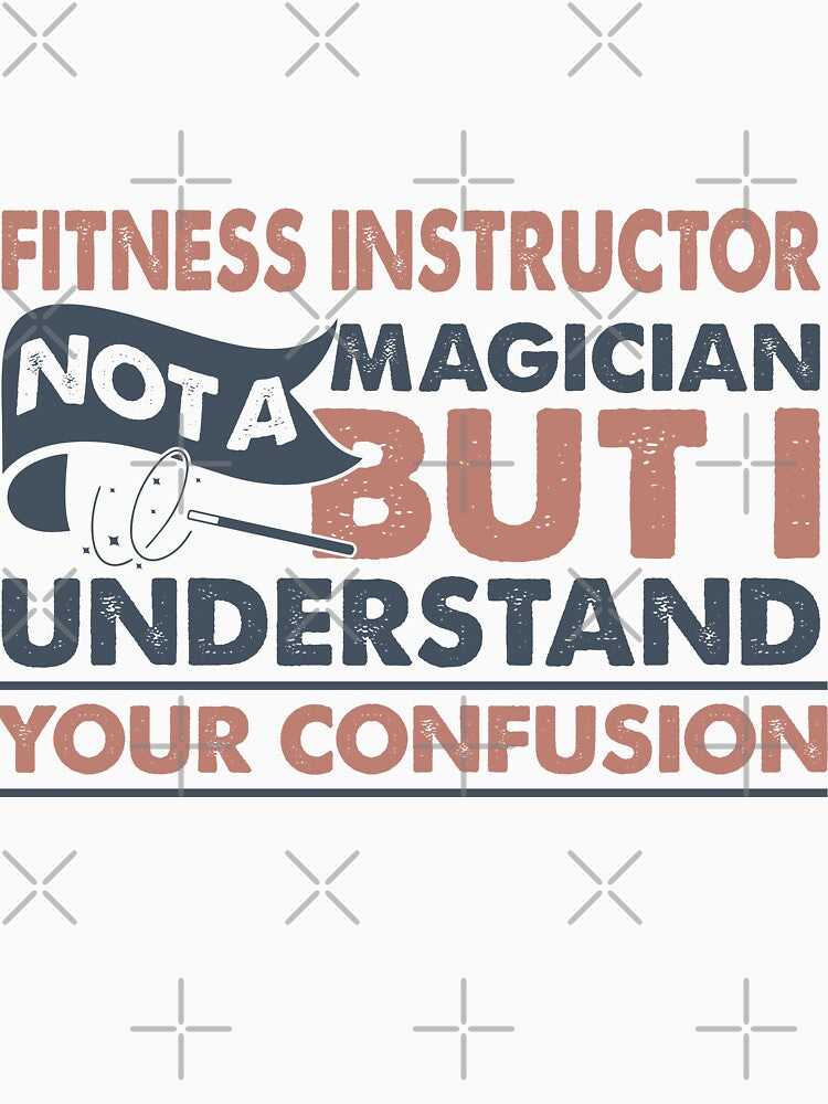 fitness Instructor Not A Magician But I Understand Your Confusion by Mmmm3344 Unisex , , , Long Sleeve Tee