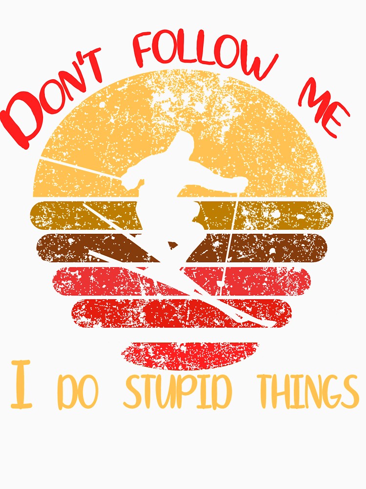 Don't Follow Me I Do Stupid Things Vintage Retro Sunset by kd4tee Unisex , , , Long Sleeve Tee