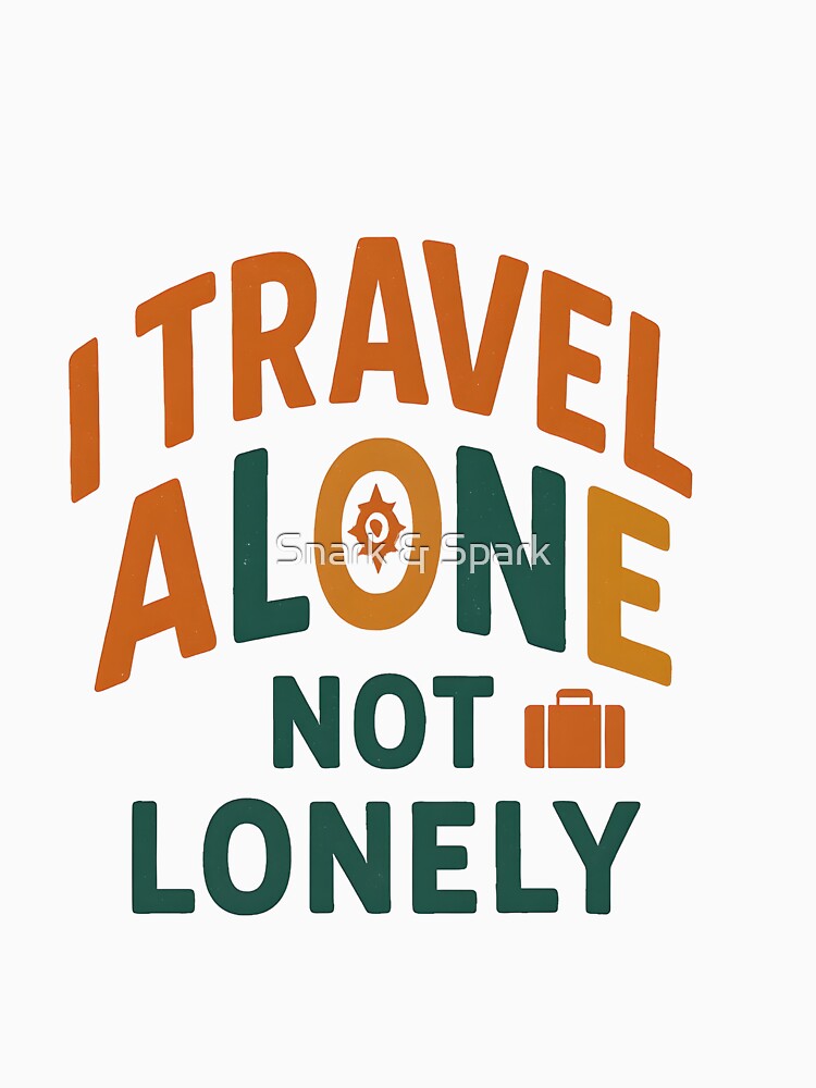 I Travel Alone Not Lonely by Snark & Spark Unisex , , , Long Sleeve Tee