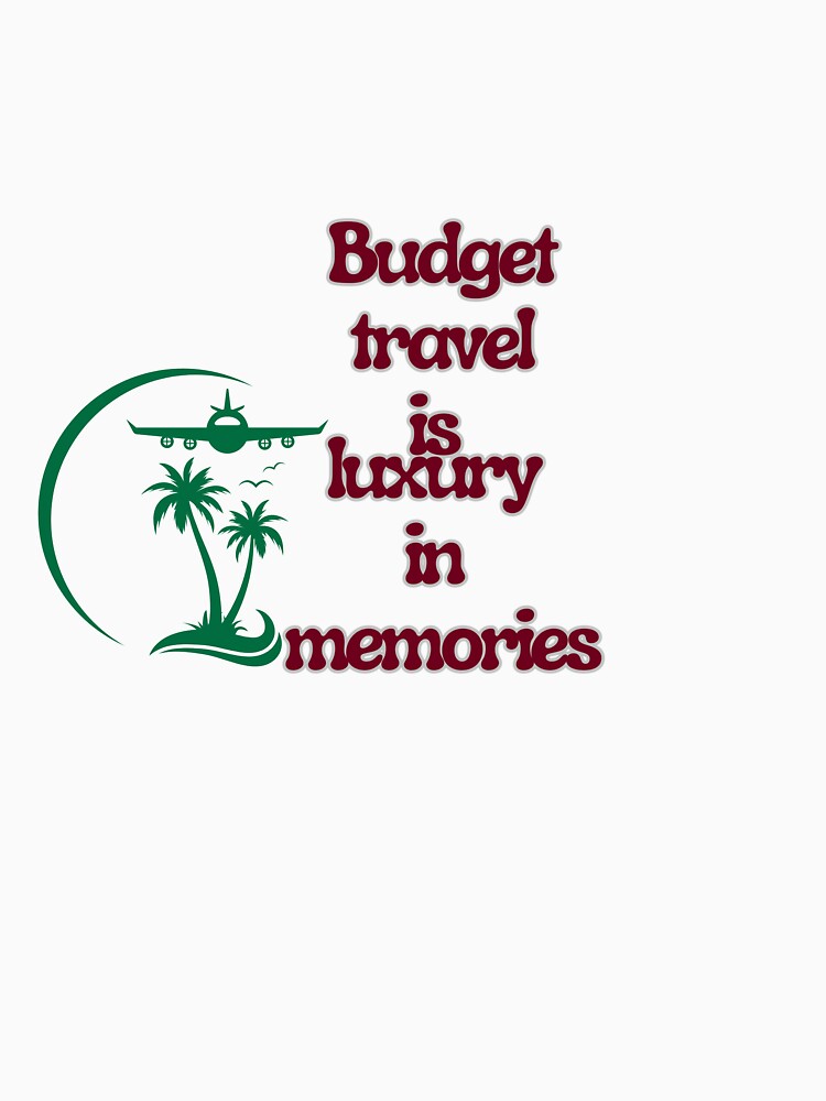 Budget Travel Is Luxury In Memories by Zoaluxe Unisex , , , Long Sleeve Tee