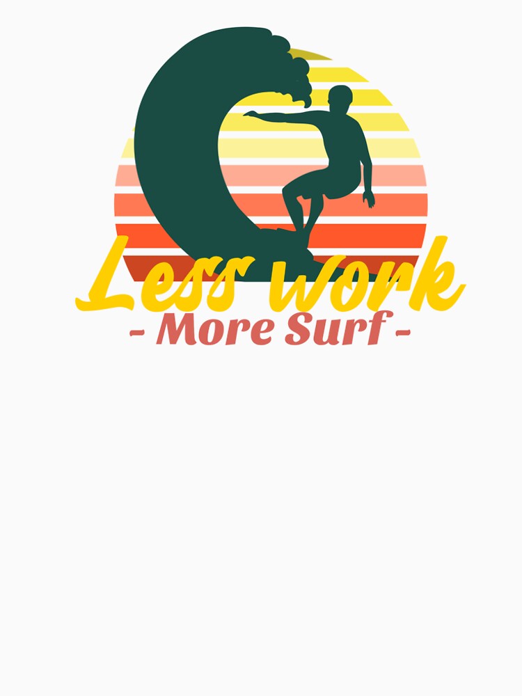 Less Work More Surf surfing . by AASUNRISE Unisex , , , Long Sleeve Tee