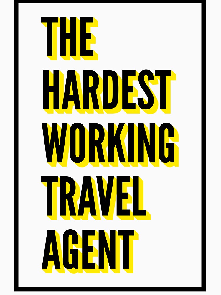 The Hardest Working Travel agent Quote For The Best Travel agent At Work by SVPOD Unisex , , , Long Sleeve Tee