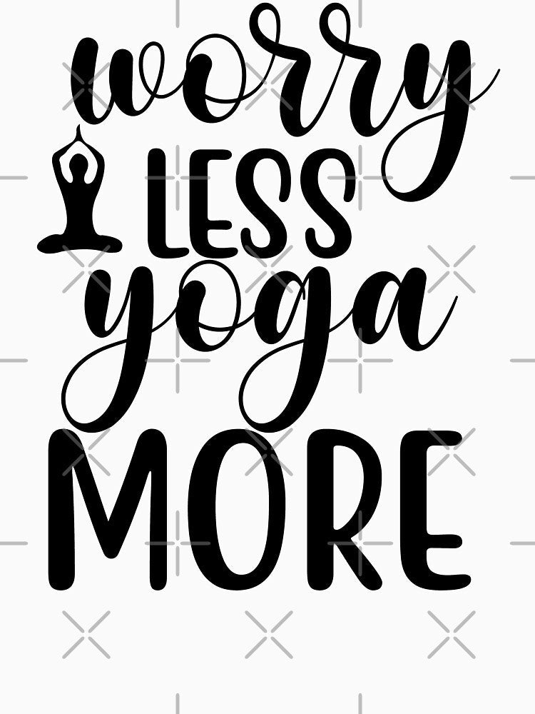 Yoga Sayings Worry Less Yoga More Motivational Quotes by SoccaTamam Unisex , , , Long Sleeve Tee