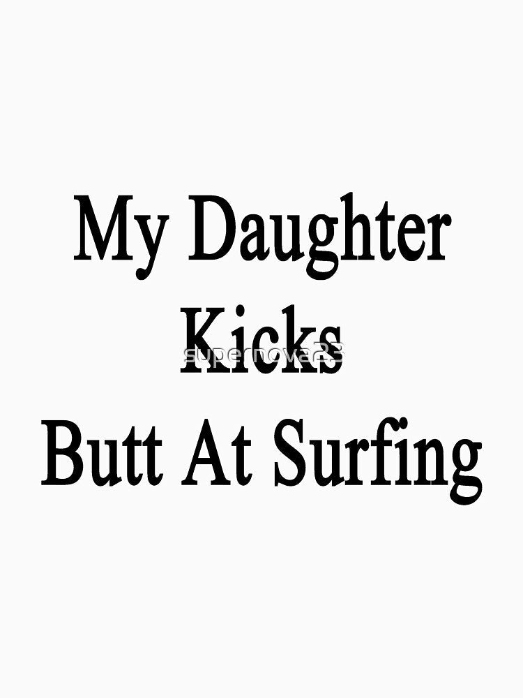 My Daughter Kicks Butt At Surfing by supernova23 Unisex , , , Long Sleeve Tee