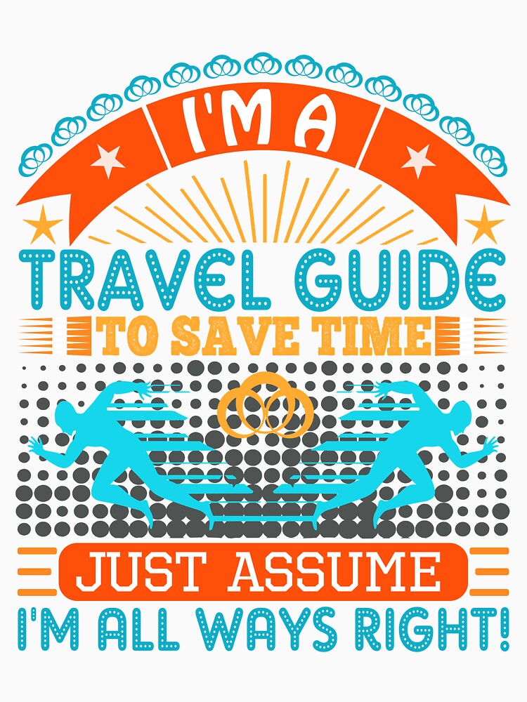 I am a Travel Guide to save time just assume i'm always right by Moremon Unisex , , , Long Sleeve Tee