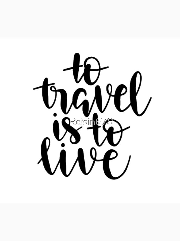 To travel is to live by Roisin678 Unisex , , , Long Sleeve Tee