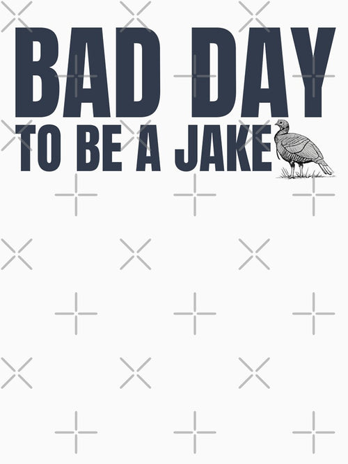 Bad Day to Be A Jake Funny Turkey Hunting Humor by first-shirt ⭐ ⭐ ⭐ ⭐ ⭐