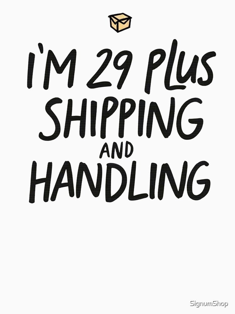 I'm 29 Plus Shipping and Handling by SignumShop Unisex , , , Long Sleeve Tee